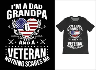 I'm A Dad Grandpa And A Veteran Nothing Scares Me T-Shirt Vector Design. Veteran Day Gift. T-Shirt Tank Top Hoodie Sweatshirt.