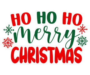 Ho Ho Ho Merry Christmas SVG, Christmas Svg, Merry Christmas SVG, Funny Christmas Quotes, Winter SVG, Santa SVG, Christmas T-shirt SVG, Holiday SVG T-shirt, Santa Claus Hat, New Year SVG - obrazy, fototapety, plakaty