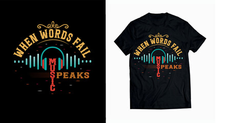 when words fail music speaks typography , inspirational and motivational t shirt design premium vector 