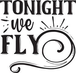 Tonight we fly