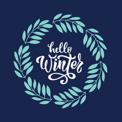 Hello Winter background design with handwritten text and leaves frame. Design for banner, poster, invitation, card. Vector illustration, hand lettering typography, modern brush ink calligraphy