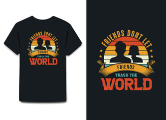 Friends don't let friends trash the world t-shirt  t shirt design vintage typography colorful font modern update circle