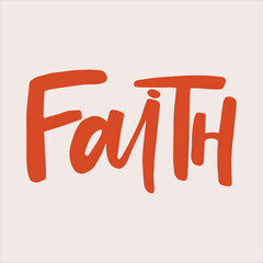 Faith - handwritten with a paintbrush word. Modern calligraphy illustration for posters,  cards, t-shirts, etc.