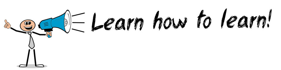Learn how to learn! - obrazy, fototapety, plakaty