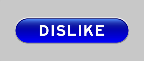 Blue color capsule shape button with word dislike on gray background