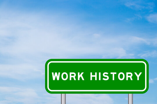 Green color transportation sign with word work history on blue sky with white cloud background - Powered by Adobe