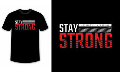 stay strong, typography design for t-shirts, inspirational typography t-shirt design, motivational quotes t-shirt design