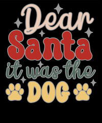 Dear Santa It Was The Dog Family Christmas Dog Lover T shirt Design