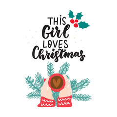 This girl loves Christmas hand lettering holiday quote. Holiday drink chocolate. Cozy winter huge phrase.  Modern calligraphy. Mugs print design element overlay