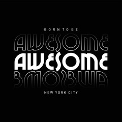 Born to be awesome slogan typography for t-shirt print designs and other uses