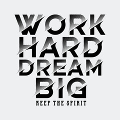 Work hard dream big motivational inspirational quote typography t shirt design graphic vector