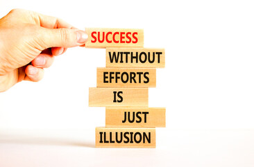 Success symbol. Concept words Success without efforts is just illusion on wooden blocks on a beautiful white table white background. Businessman hand. Business success and efforts concept.