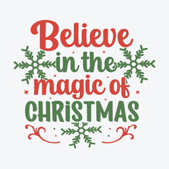 Believe in the magic of Christmas typography quote for t-shirt, mug, gift and printing press