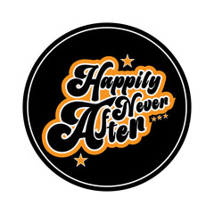 Happily never after t-shirt design.