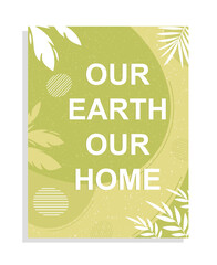 Our Earth out home. Motivational graphic element for website. Responsible and eco friendly society. Caring for nature and reducing emission of hazardous substances. Cartoon flat vector illustration