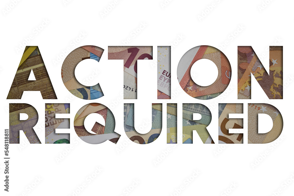 Poster action required word with money. paper currency background with different banknotes.