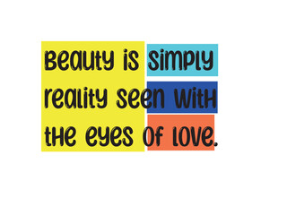 Beauty is simply reality seen with the eyes of love. Motivational love short heart touching quote in the life vector illustration 