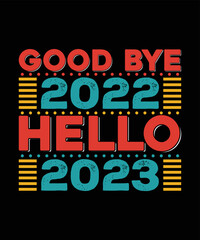 GOOD BYE 2022 HELLO 2023 T SHIRT DESIGN