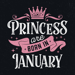 Obraz premium Princess Are Born In January - Fresh Birthday Design. Good For Poster, Wallpaper, T-Shirt, Gift.