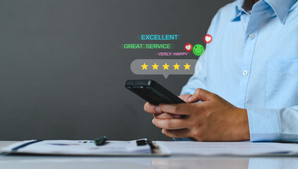 Customer service and Satisfaction ,Business people giving Feedback via the Internet from smart phone. Positive Review. Client Satisfaction Surveys, good, best product and service. Excellence guarantee