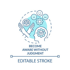 Become aware without judgment turquoise concept icon. Break mindset limits tip abstract idea thin line illustration. Isolated outline drawing. Editable stroke. Arial, Myriad Pro-Bold fonts used