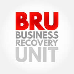 BRU - Business Recovery Unit acronym, business concept background