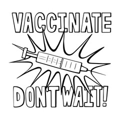 Vaccinate Don't Wait black and white line art poster in pop art retro comic style. Call to vaccination banner