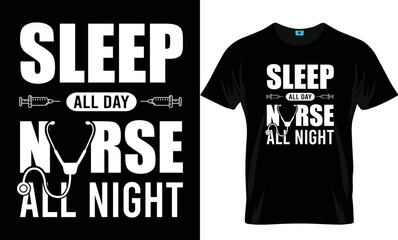 Sleep all day nurse all night Nursing T-Shirt Design
