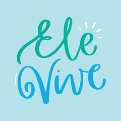 Obraz premium Ele vive. He lives in brazilian portuguese. Modern hand Lettering. vector.