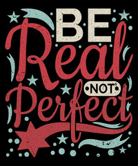 Be real not perfect typography print template