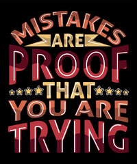 Mistakes are proof that you are trying typography t-shirt design print template