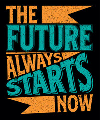The future always starts now typography design