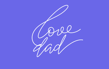 Fototapeta premium love dad word lettering design in continuous line drawing