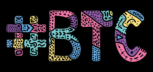 BTC Hashtag. Multicolored bright isolate curves doodle letters with ornament. Popular Hashtag #BTC for bitcoin trading web resources, mobile apps.