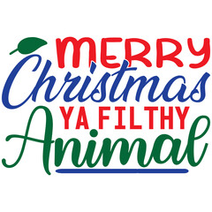 Merry Christmas Ya Filthy Animal