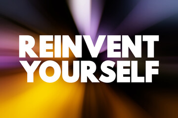 Reinvent Yourself text quote, concept background