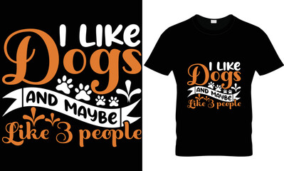 i like dogs and maybe like 3 people dog typography svg t shirt design