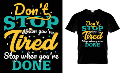 Don't Stop When You're Tired Stop When You Are Done