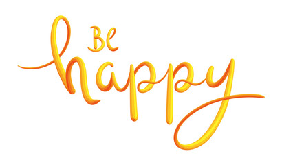 BE HAPPY bright yellow brush lettering slogan on transparent background