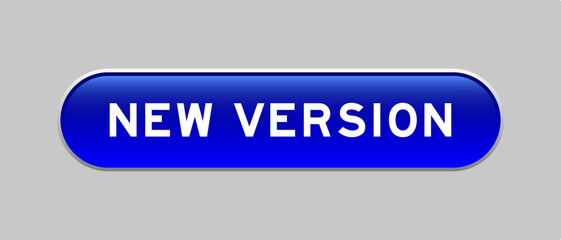 Blue color capsule shape button with word new version on gray background