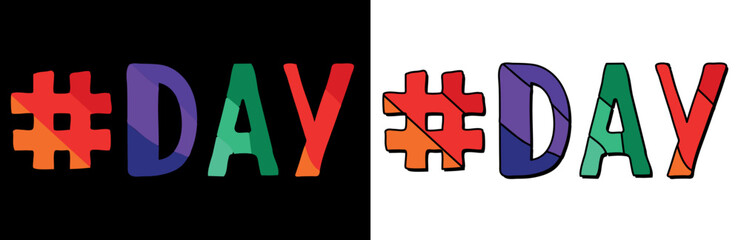 Hashtag # DAY. Set 2 in 1. Bright funny cartoon color doodle isolated text. Trendy popular Hashtag #DAY for print, Calendar, advertising banner, t-shirt design. Stock vector picture.