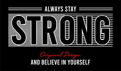 always stay strong typography quotes vector for print t shirt