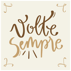 Volte sempre. check back often in brazilian portuguese. Modern hand Lettering. vector.