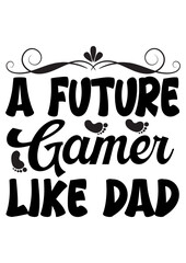 a future gamer like dad