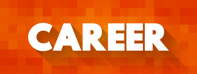 Career - an occupation undertaken for a significant period of a person's life and with opportunities for progress, text concept background