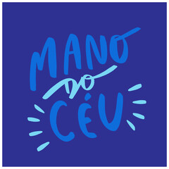 Mano do céu. man in the sky. in brazilian portuguese. Modern hand Lettering. vector.