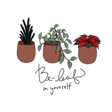 Be-leaf in yourself, foliage plants line art drawing vector illustration