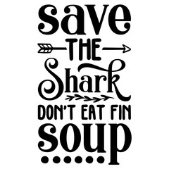 Save The Shark Don't Eat Fin Soup SVG