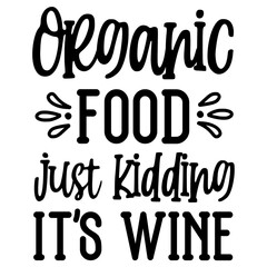 Organic food just kidding it s wine svg