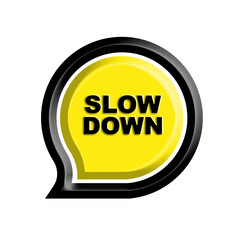 slow down sign on white background	